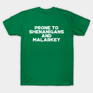 Prone To Shenanigans And Malarkey White Funny St. Patrick's Day T-Shirt